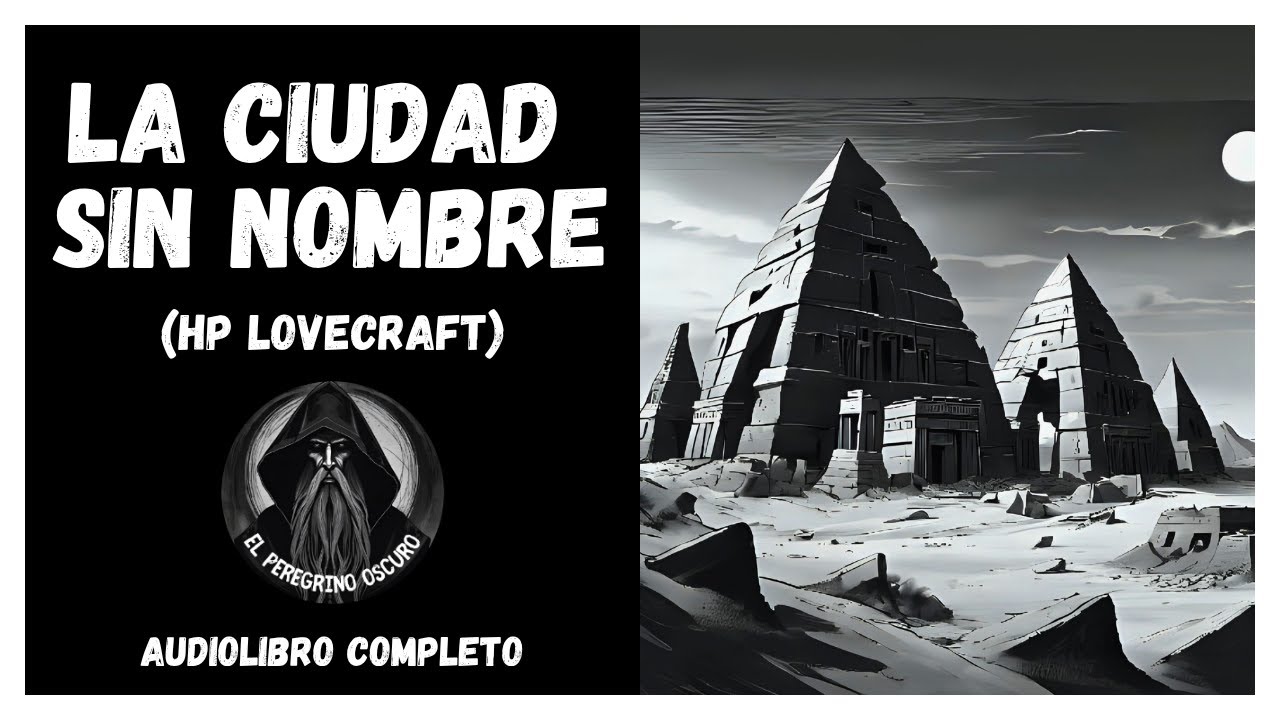 LA CIUDAD SIN NOMBRE | HP Lovecraft | Relato de terror