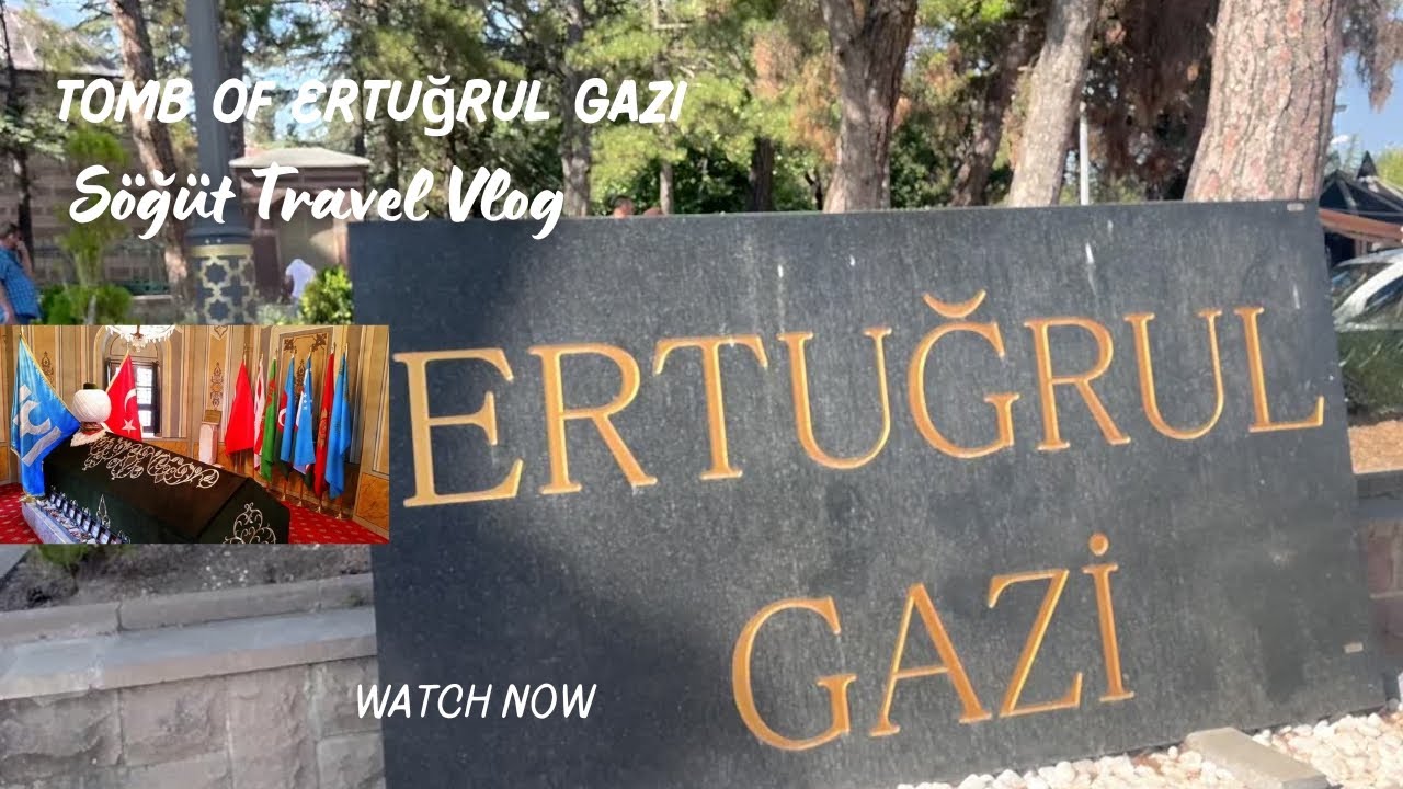 Tomb of Ertuğrul Gazi | Söğüt Travel Vlog | Turkey Trip