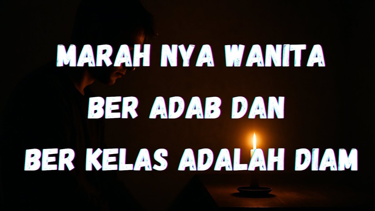 Marahnya Wanita Berkelas Adalah Diam|tidak berisik
