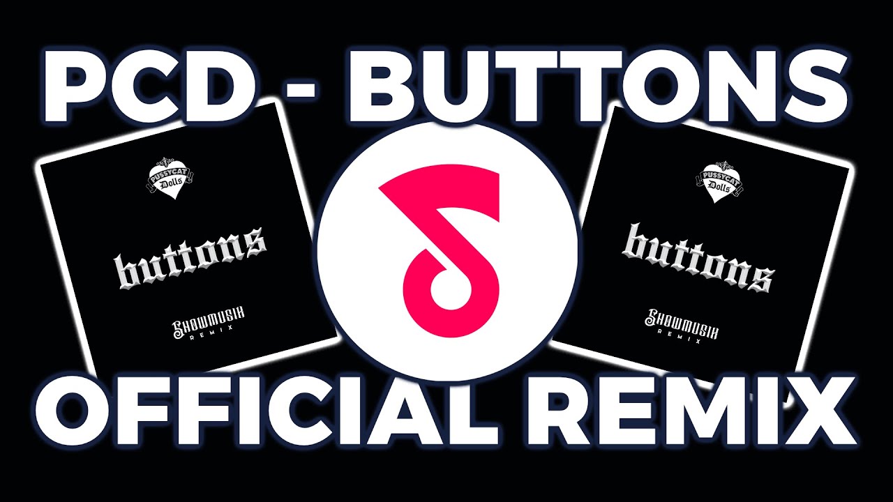 THE PUSSYCAT DOLLS - BUTTONS (SHOWMUSIK REMIX) [OFFICIAL]