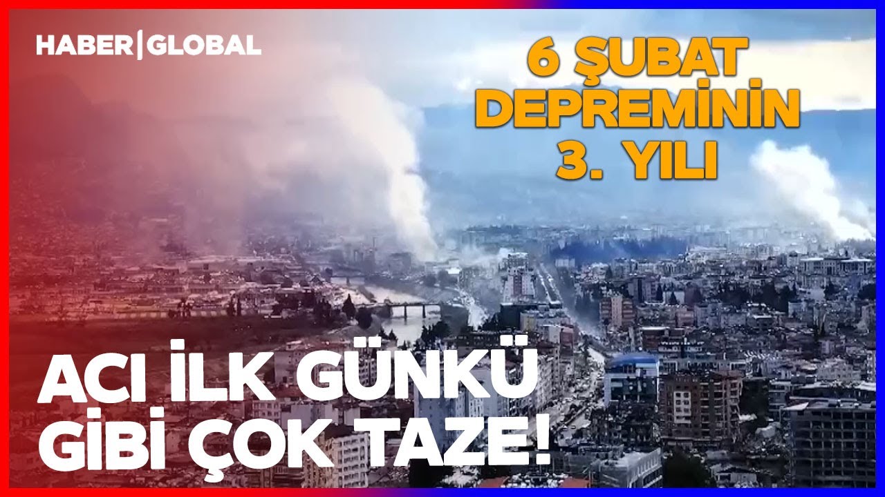 6 Şubat Depreminin &uuml;zerinden 3 yıl Ge&ccedil;ti Acı İlk G&uuml;nk&uuml; Gibi &Ccedil;ok Taze...