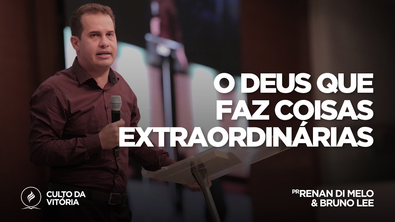 O Deus que faz coisas extraordinárias | Pr. Renan Di Melo | Culto da Vitória - 08/11/2018