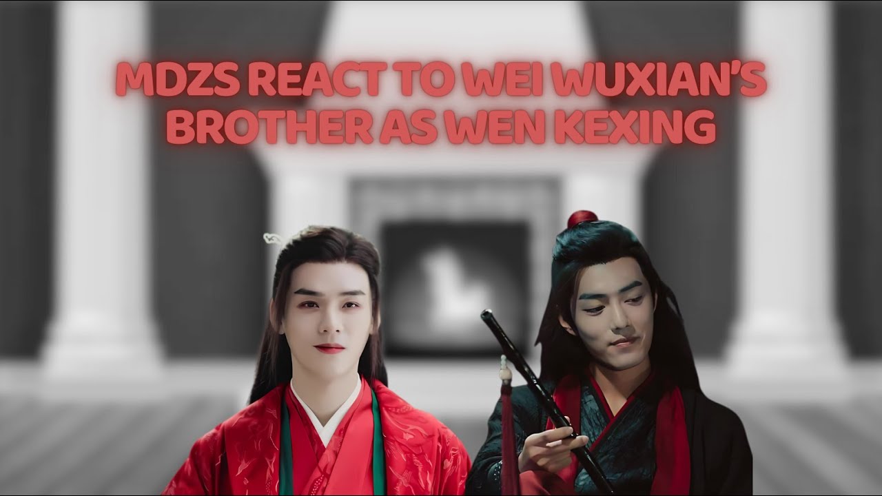 MDZS react to Wei Wuxian's brother as Wen Kexing (from Word of Honour | WOH)