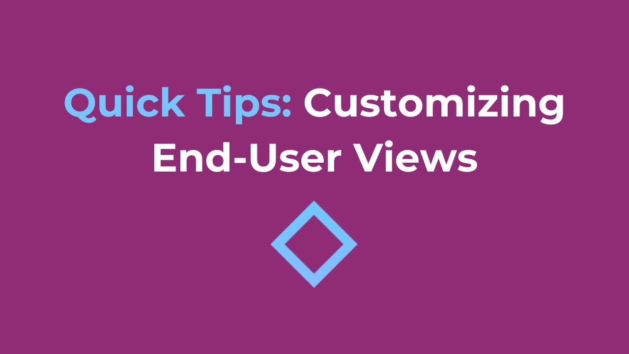 Quick Tips: Customizing End-User Views [NoCode]