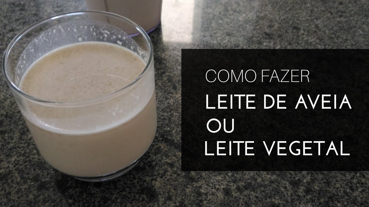 Como Fazer LEITE DE AVEIA - Leite Vegetal
