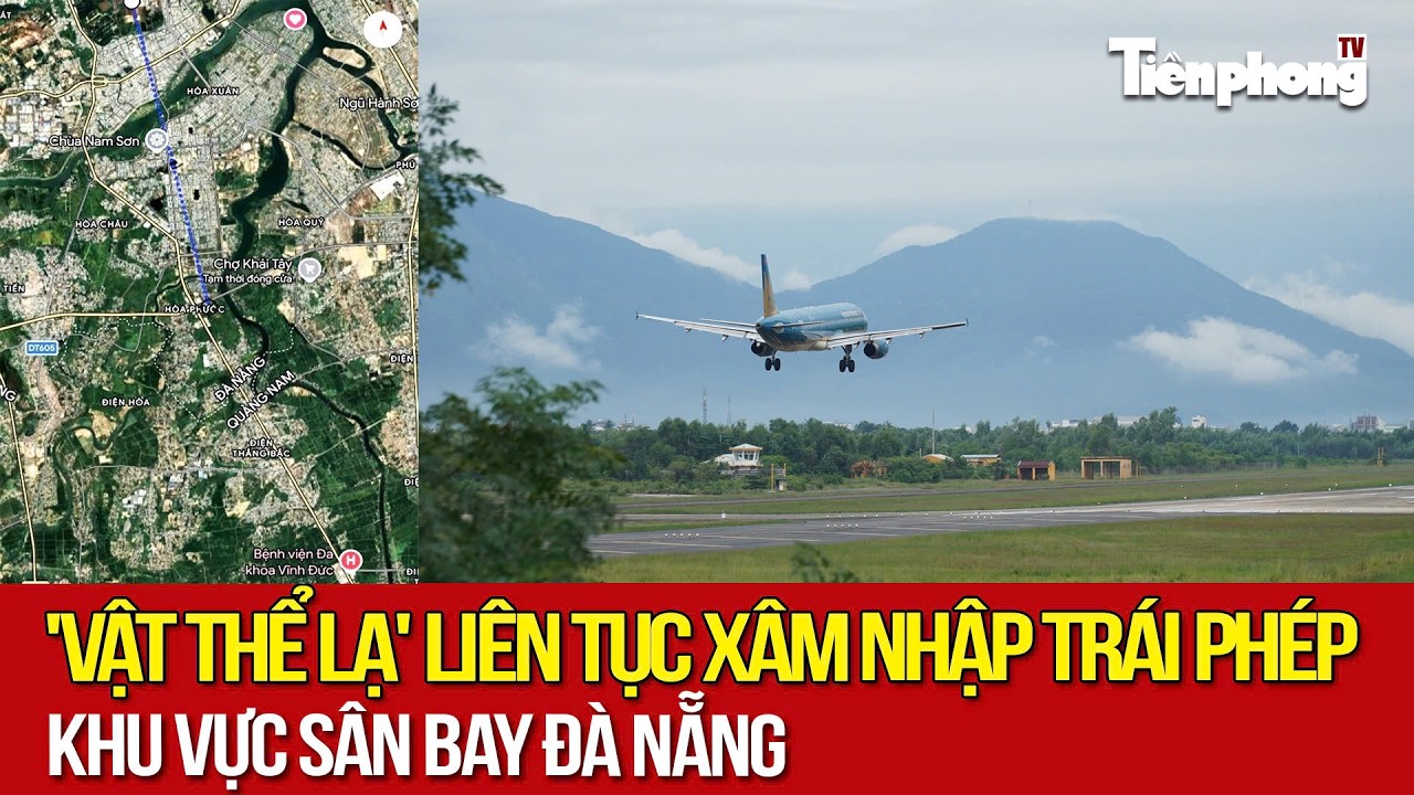 'Vật thể lạ' liên tục xâm nhập trái phép khu vực sân bay Đà Nẵng