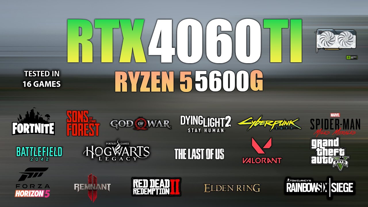 RTX 4060 Ti + Ryzen 5 5600G : Test in 16 Games - RTX 4060 Ti Gaming