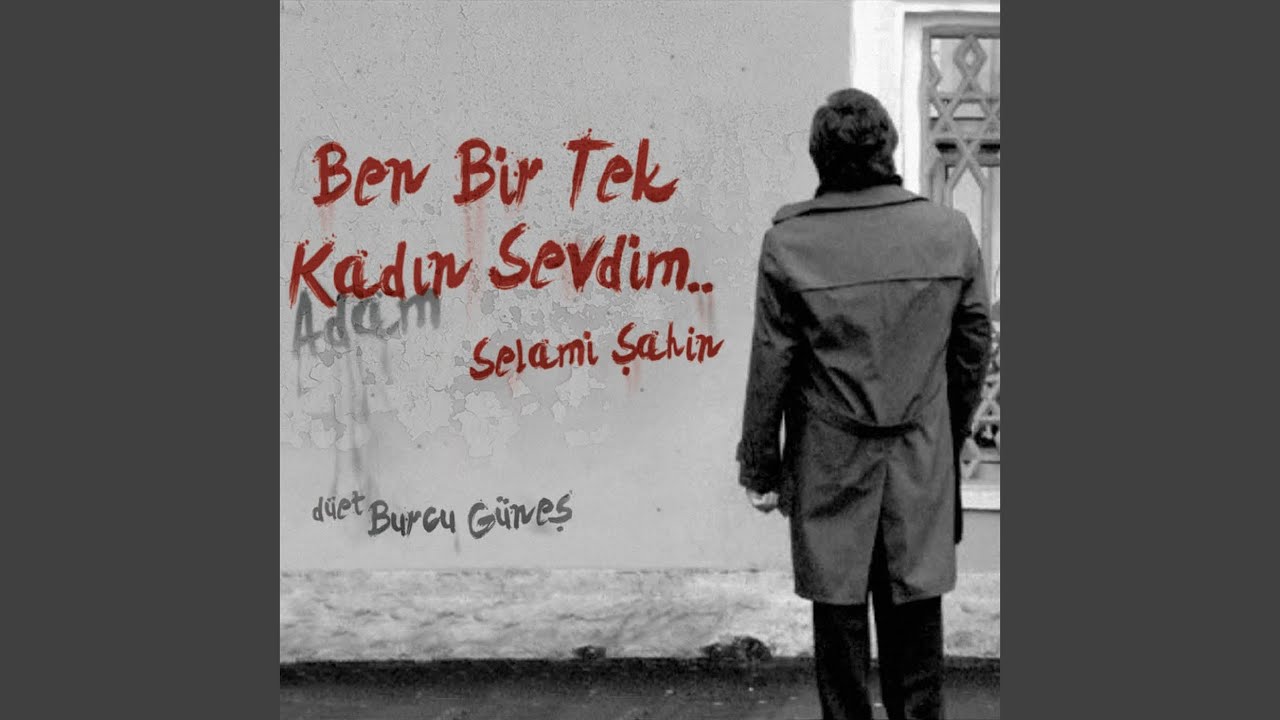 Ben Bir Tek Kadın (Adam) Sevdim