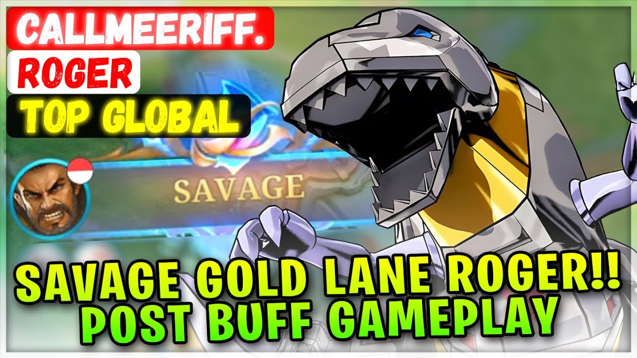 SAVAGE GOLD LANE ROGER!! Post Buff Gameplay [ Top Global Roger ] CallMeeRiff. - Mobile Legends Build