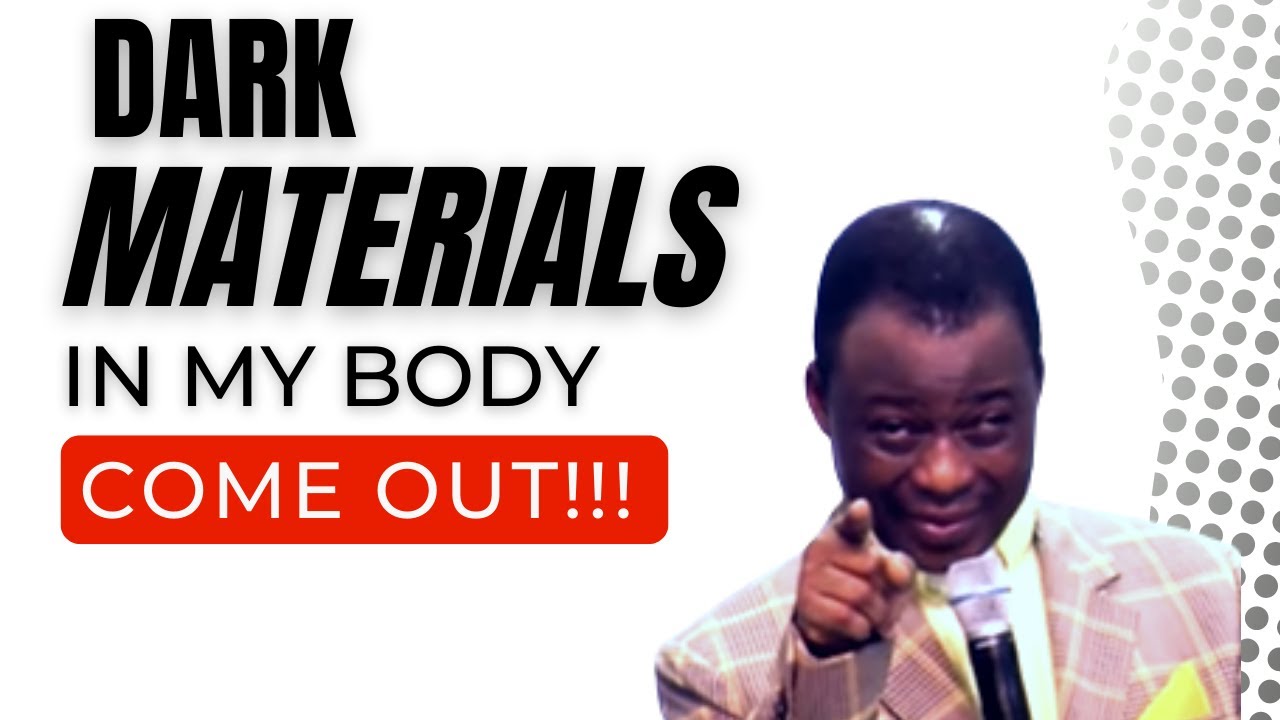 DARK MATERIALS IN MY BODY COME OUT!!! -  DR D.K OLUKOYA