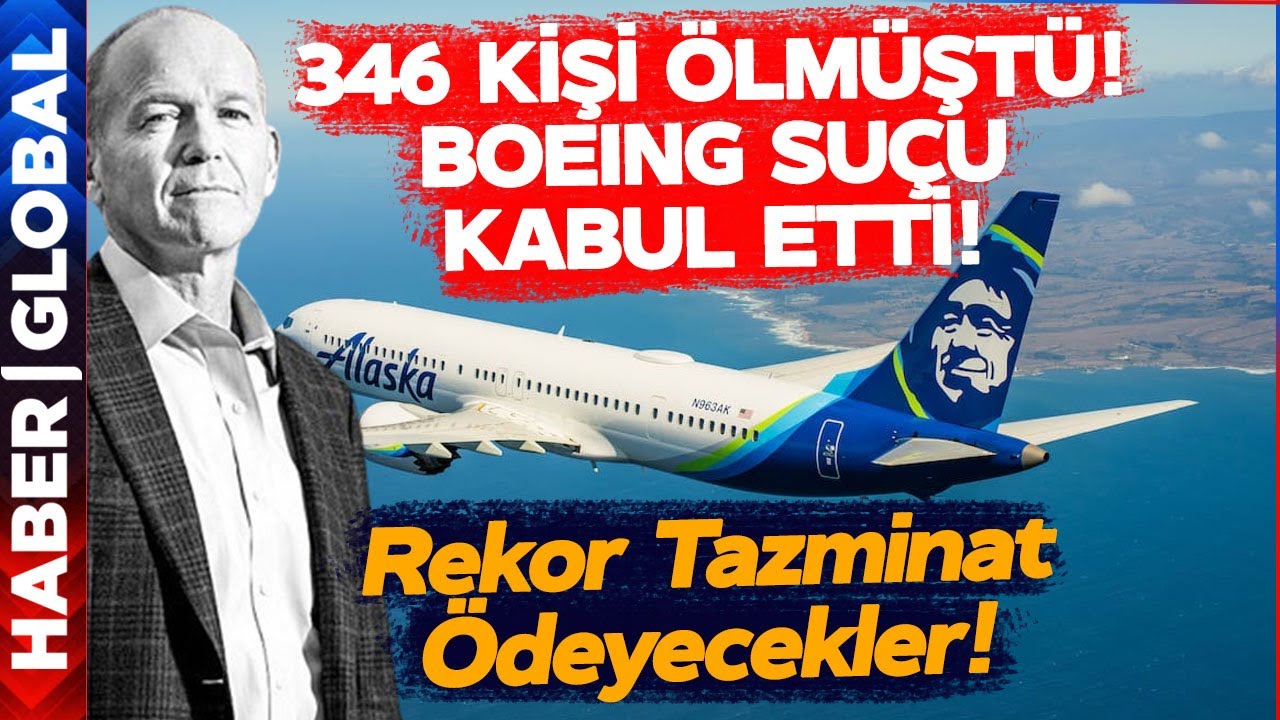 346 Kişiye Mezar Olmuştu! Boeing Tüm Suçu Kabullendi! İşte Ödeyeceği Tazminat