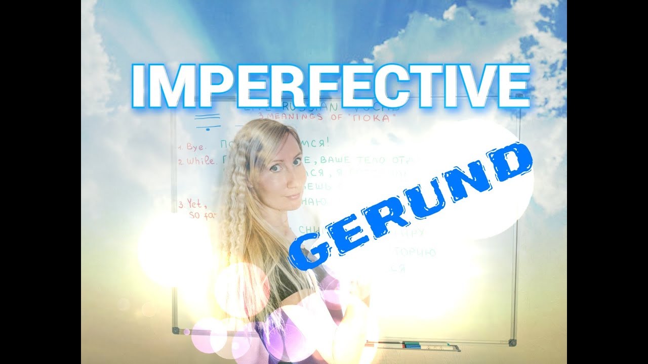 Gerund in Russian / Imperfective