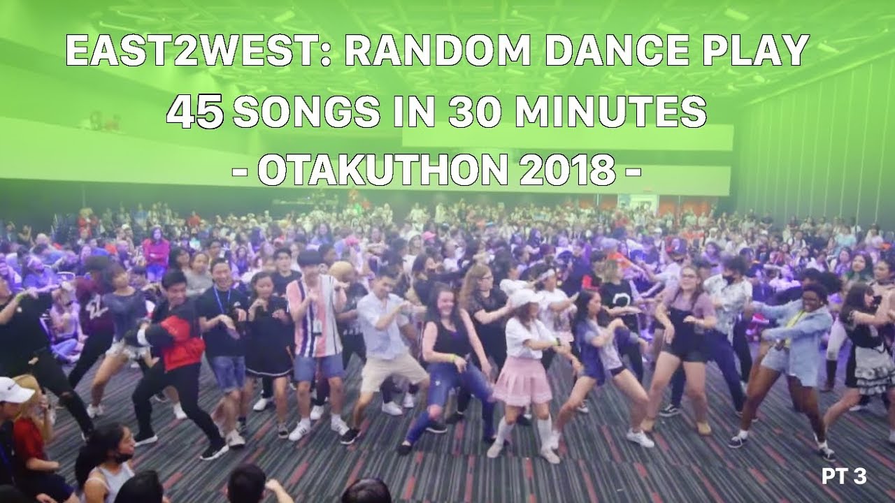 [EAST2WEST] 45 KPOP DANCES IN 30 MINS - RANDOM DANCE PLAY @ Otakuthon 2018 PT. 3