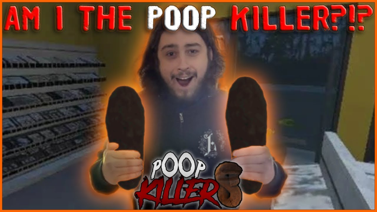 HE'S COMING FOR ME - POOP KILLER