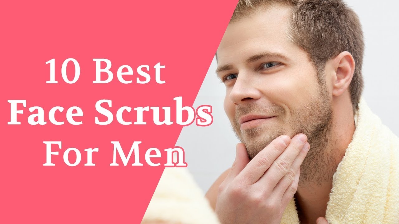 10 Best Face Scrubs for Men | Best Exfoliating Facial Cleansers for Men