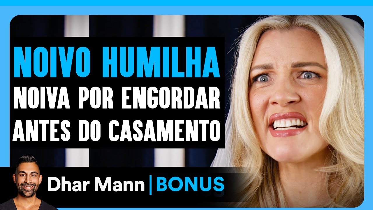 Noivo Humilha Noiva Por Engordar Antes Do Casamento | Dhar Mann Studios