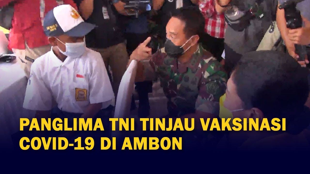 Panglima TNI Jenderal Andika Perkasa Tinjau Vaksinasi Covid-19 di Ambon