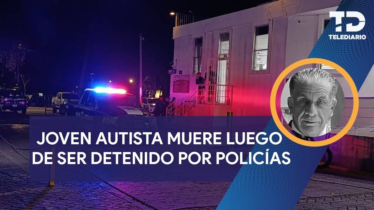 Joven autista muere en Guadalajara luego de ser detenido por la polic&iacute;a