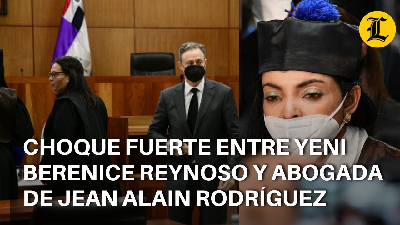 Choque fuerte entre Yeni Berenice Reynoso y abogada de Jean Alain Rodríguez