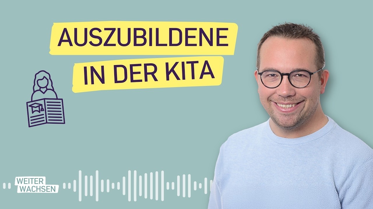 # 32 4 Dinge, die Auszubildende in Deiner Kita wirklich brauchen - WEITER WACHSEN als Kita-Fachkraft