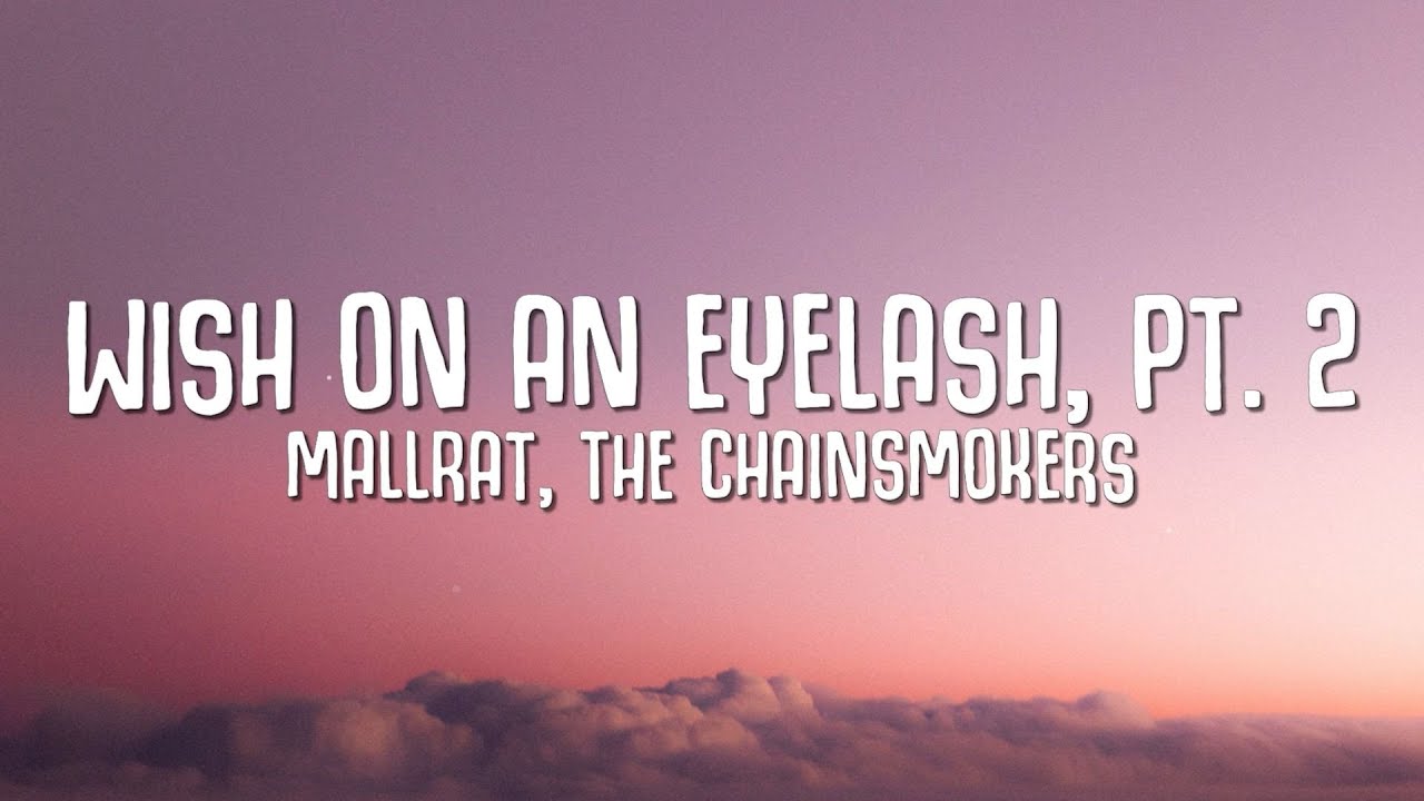Mallrat, The Chainsmokers - Wish On An Eyelash, Pt. 2 (Lyrics)