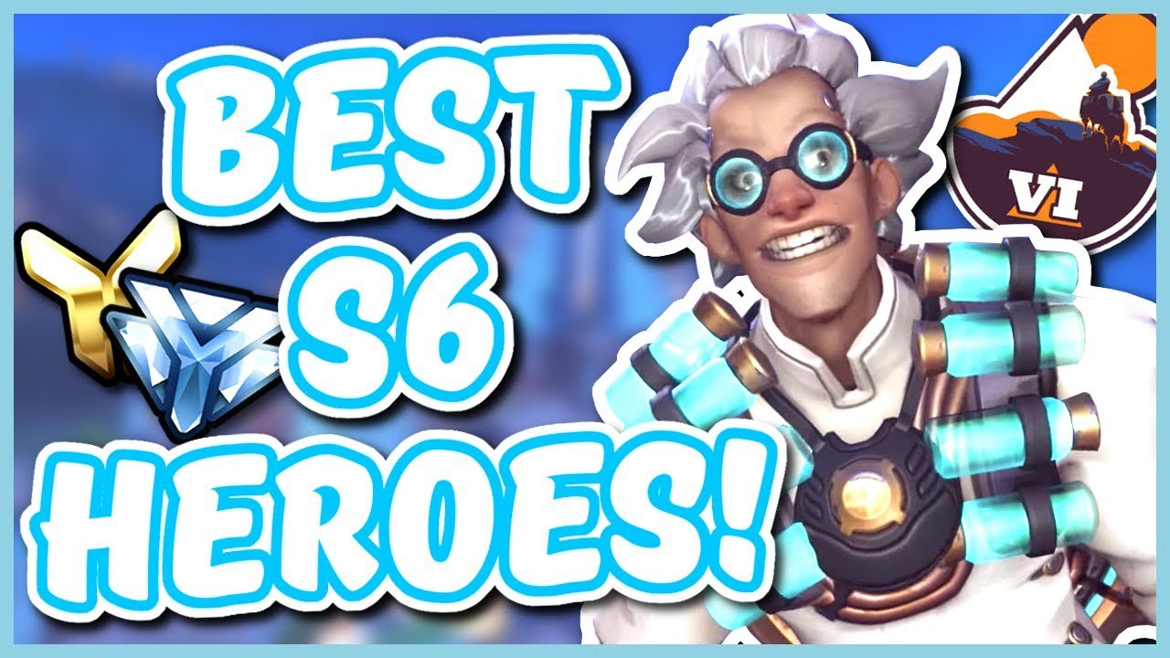 Overwatch - THE BEST HEROES FOR SEASON 6 (Season 6 Guide!)