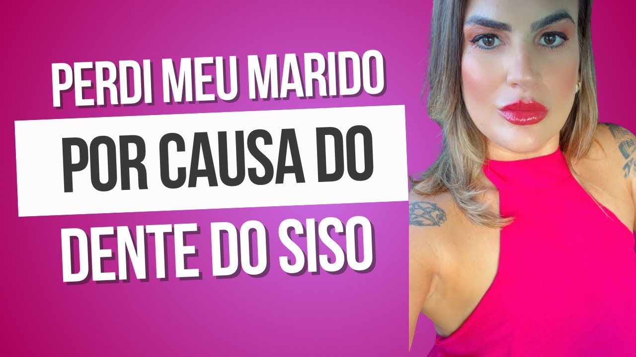 Perdi meu marido por causa do dente do SISO 