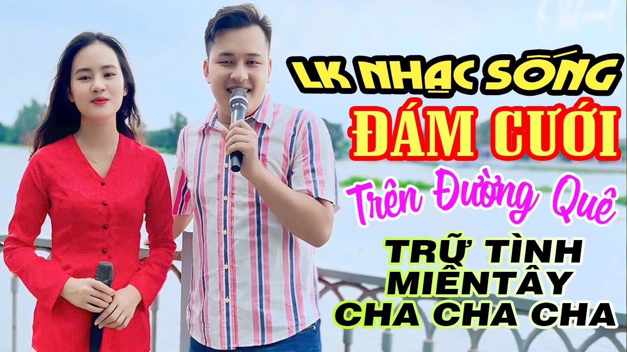 LK Nhạc Sống Đám Cưới Trữ Tình Miền Tây Đám Cưới Trên Đường Quê | Dân ca Chọn Lọc Hay Nhất