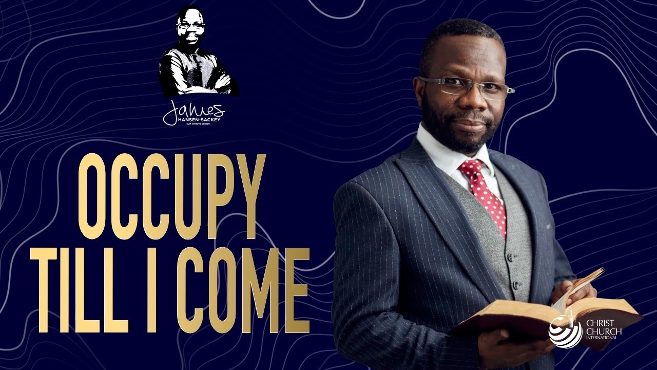 Occupy Till I Come | Bishop James Hansen-Sackey | Midweek Teaching Service