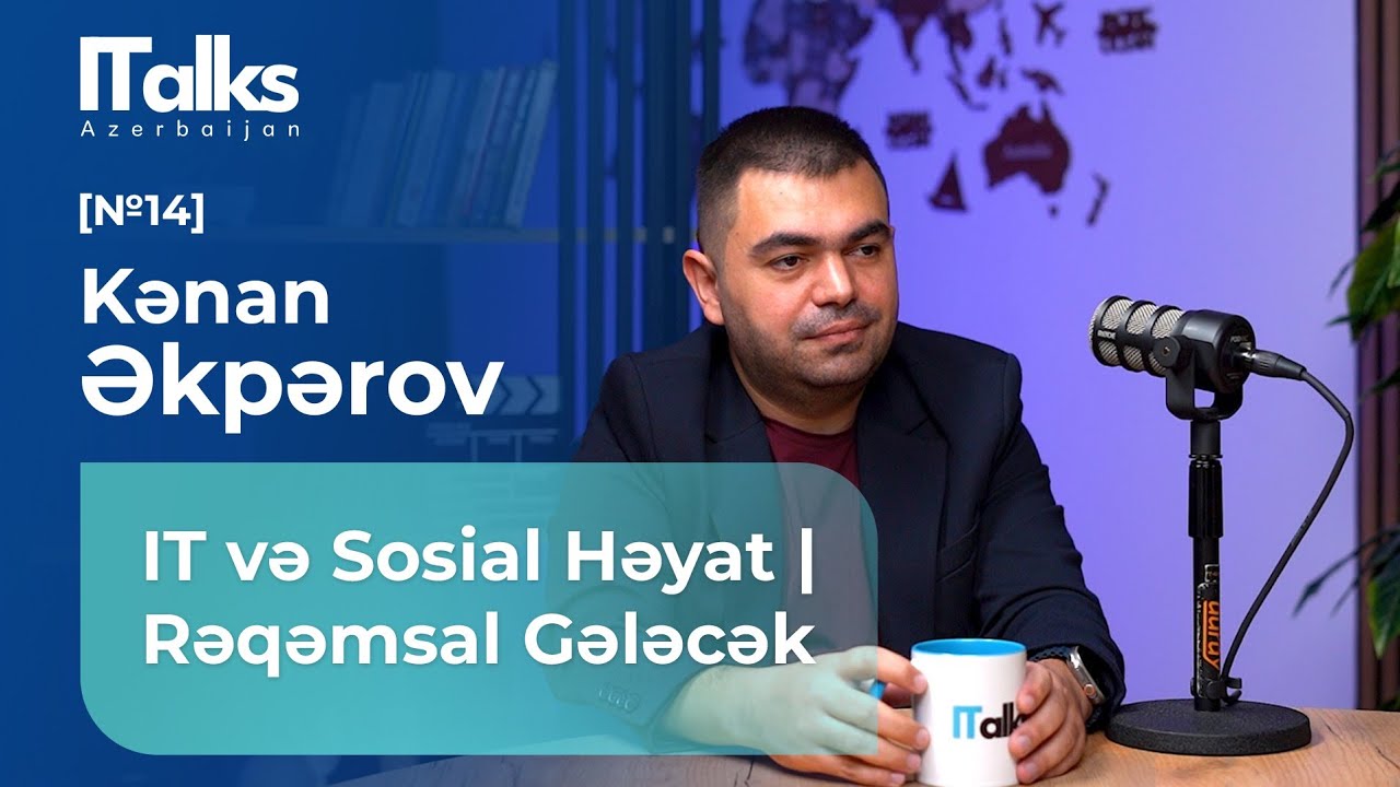 İT və Sosial Həyat | Rəqəmsal Gələcək | Kənan Əkpərov | #techBridge17