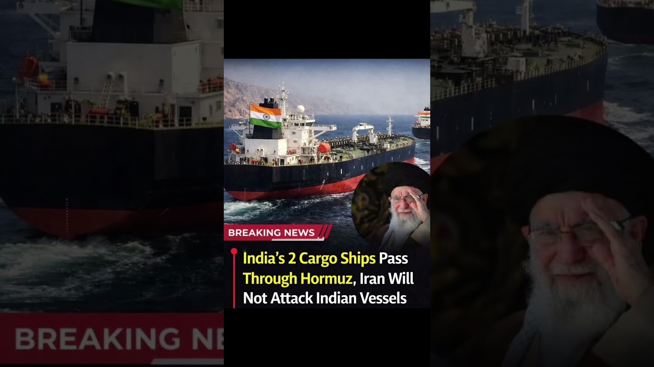 India's 2 Cargo Ships Pass Through Hormuz, Iran Will Not Attack Indian Vessels
