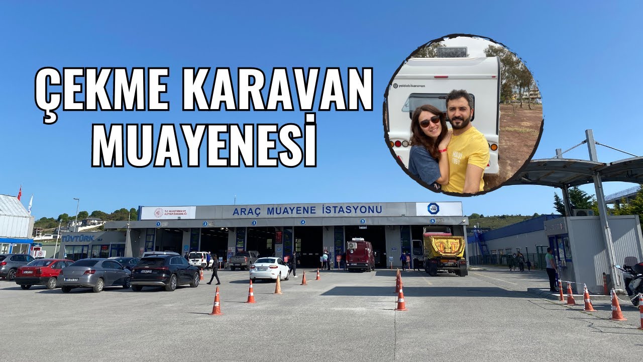 Çekme karavan muayenesi hakkında bilmeniz gerekenler | Biz yandık siz yanmayın :)