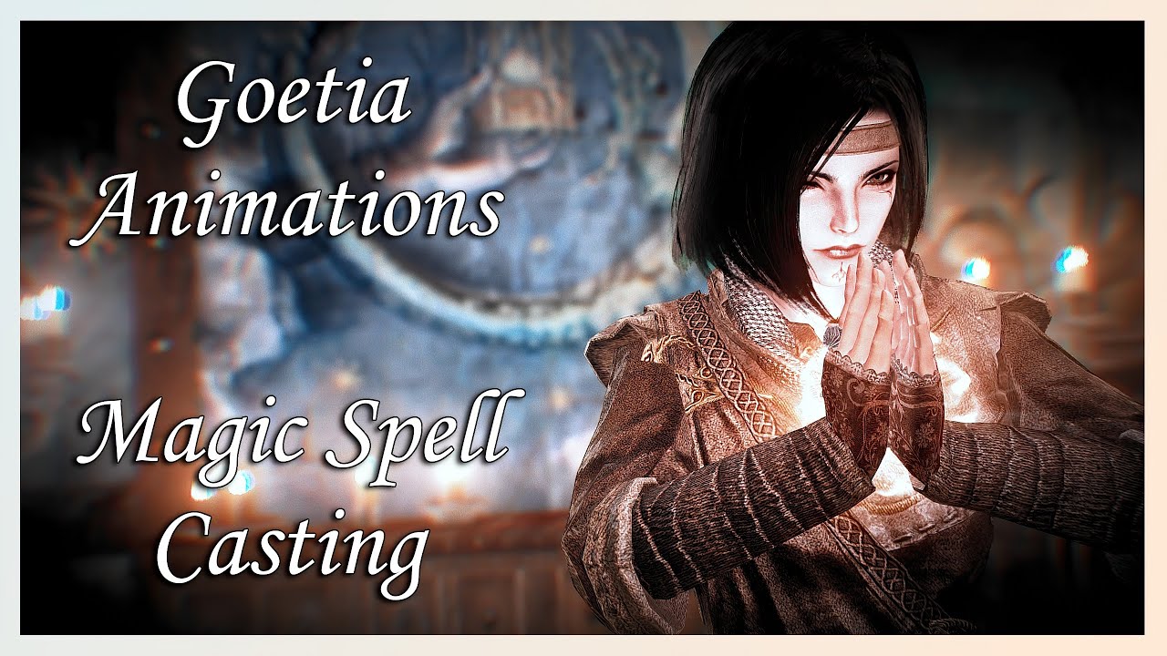 [Skyrim SE/AE] Goetia Animations - Magic Spell Casting