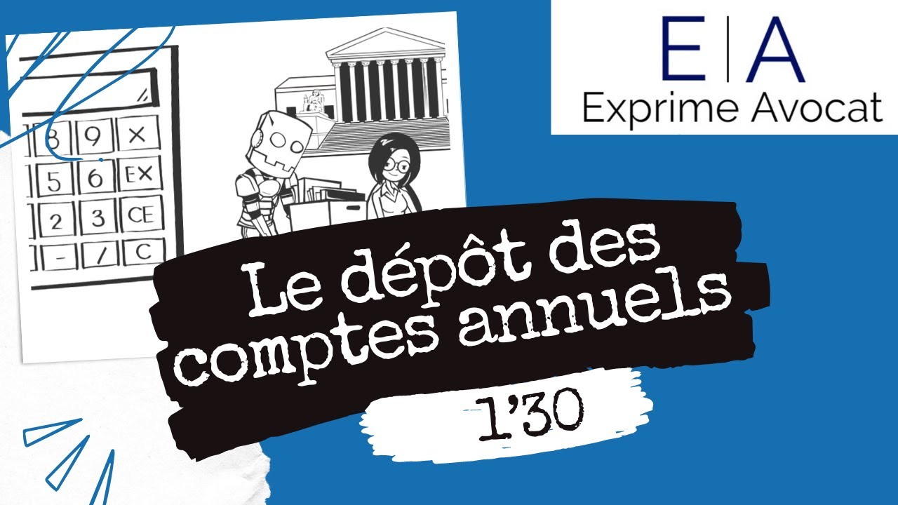 D&eacute;p&ocirc;t des comptes annuels ! Qu'est-ce que c'est ?