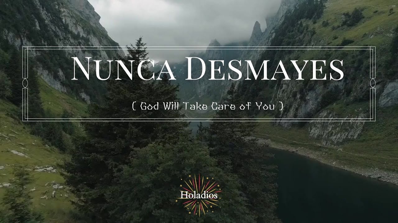 Nunca Desmayes(God Will Take Care of You)/Himno español/Canción Cristiana/Spanish Hymn