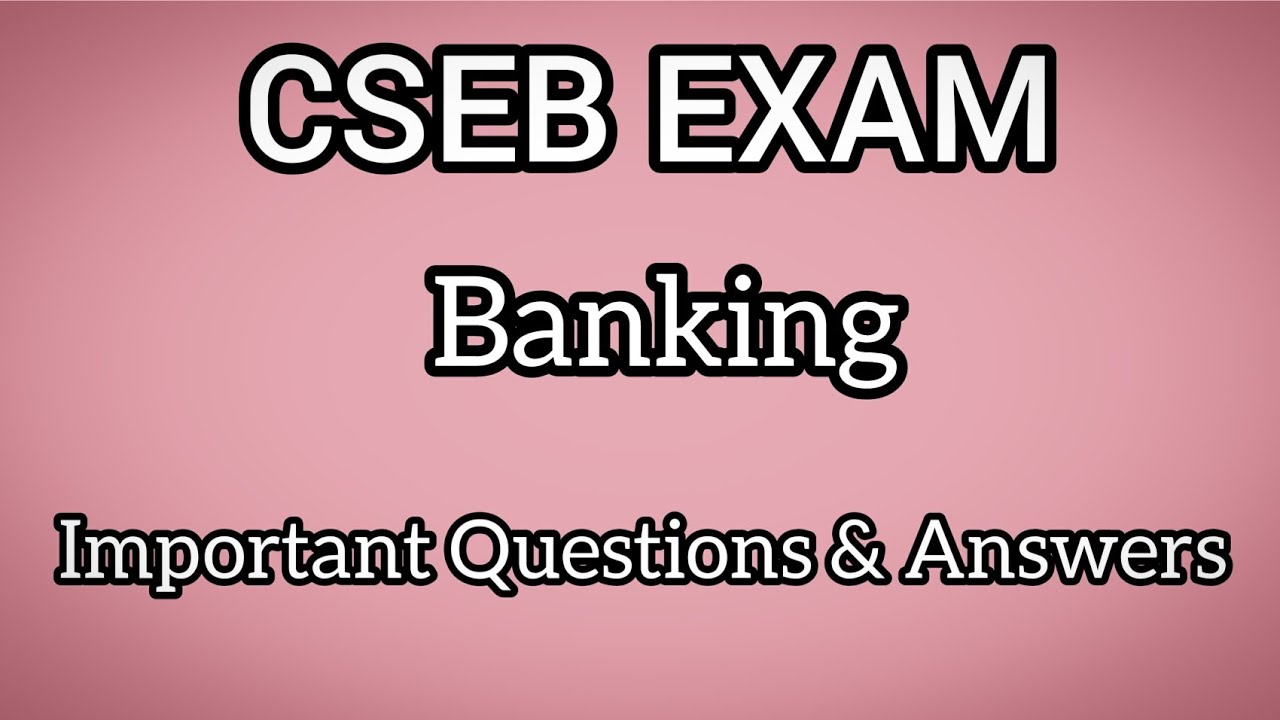 CSEB EXAM - Model Questions and answers, Banking - junior clerk exam