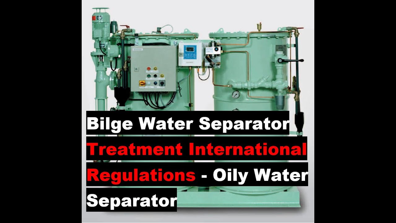 Bilge Water Separator Treatment International Regulations - Oily Water Separator