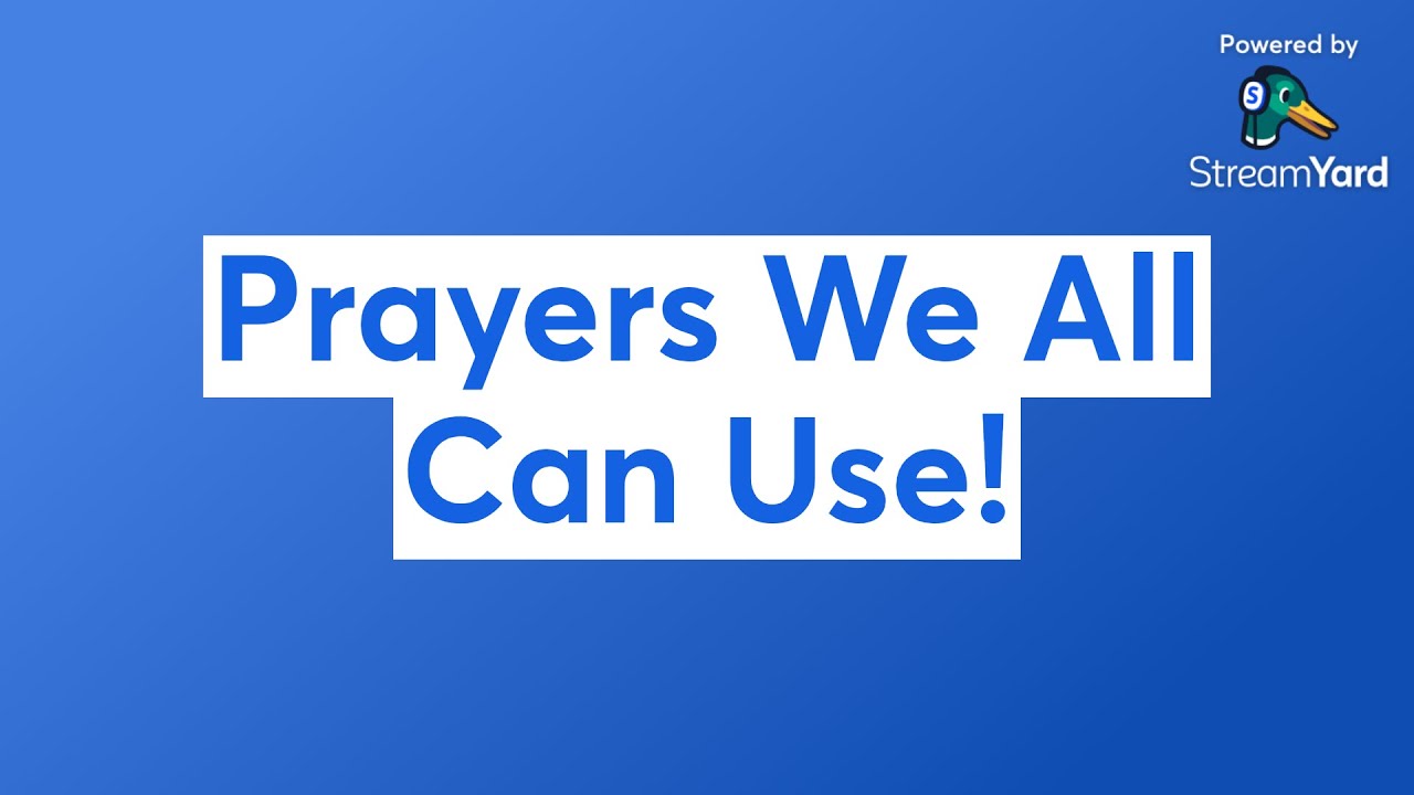 Prayers We All Can Use!