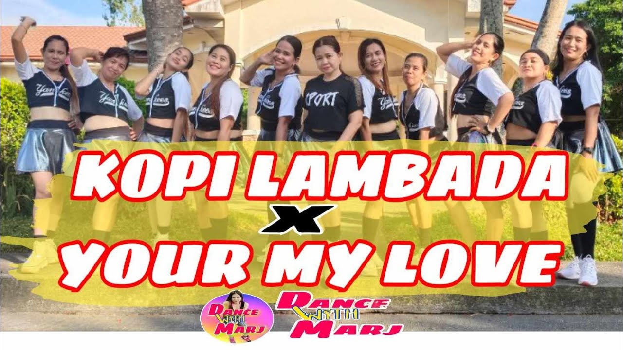 KOPI LAMBADA x YOUR MY LOVE YOUR MY LIFE  Danceworkout |Dancetrends | Zumba|DancewithMarj |BLAmovers
