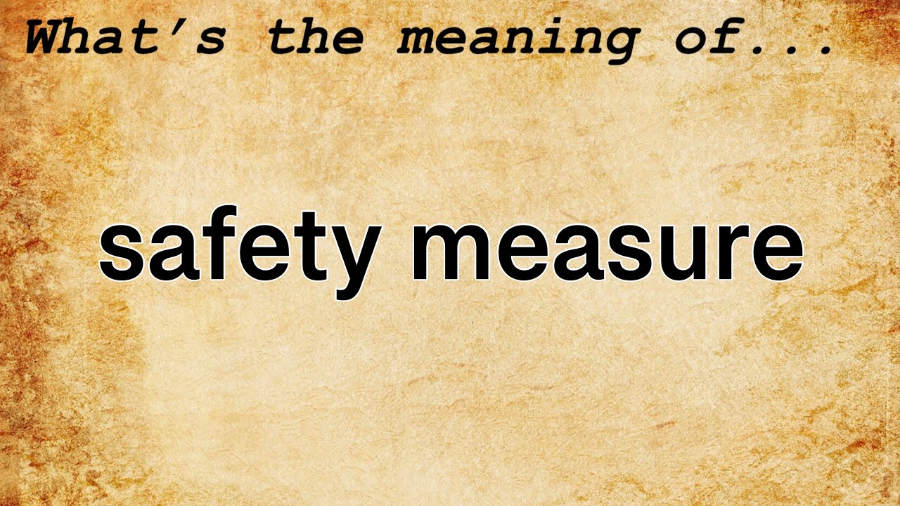 Safety Measure Meaning : Definition of Safety Measure