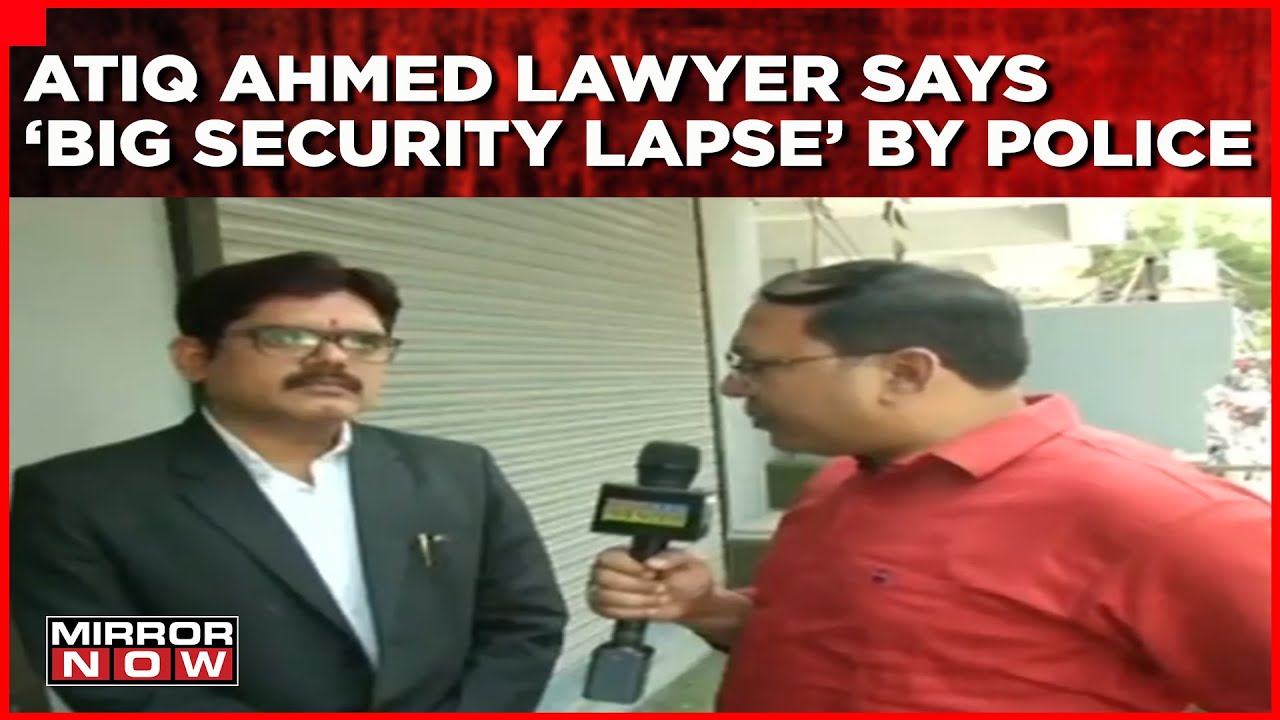 Atiq Ahmed Murder Case: Atiq's Lawyer Hits Out At Security Lapse By UP Police | Prayagraj News