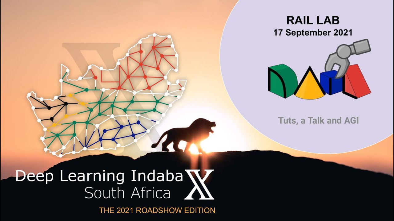 RAIL LAB - Tuts, a talk, and AGI [IndabaX South Africa 2021]