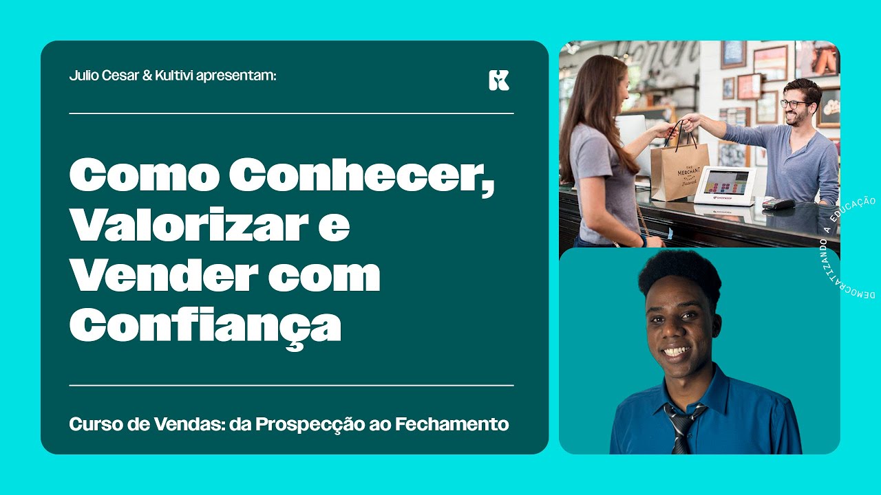 Como Conhecer, Valorizar e Vender com Confiança | Curso de Vendas | Julio Cesar