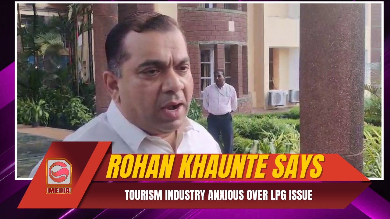 Rohan Khaunte Says Tourism Industry Anxious Over Commercial LPG Issue