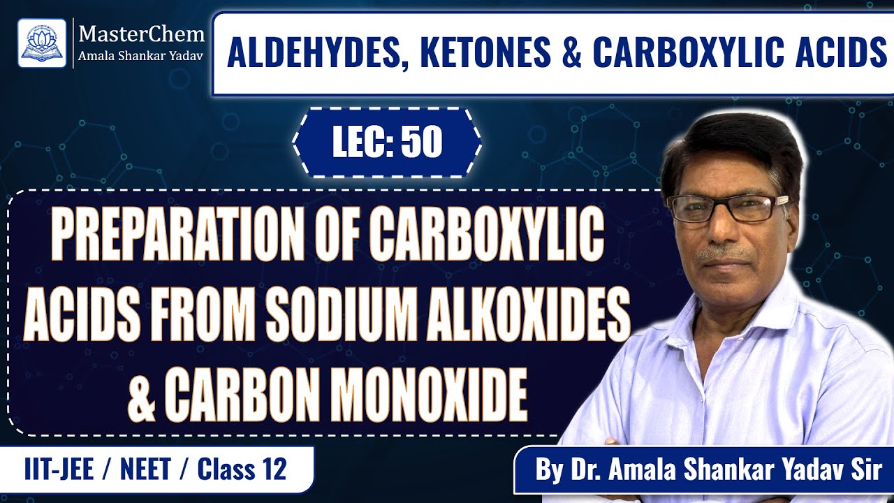 Class 12th: Preparation of Carboxylic Acids from Sodium Alkoxides & Carbon Monoxide