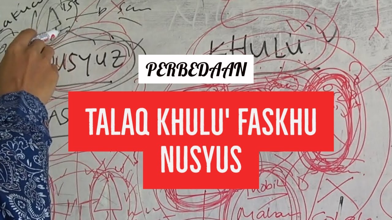 ARTI TALAK , KHULU' , FASKHU DAN NUSYUZ. (ARTI DAN PERBEDAAN)