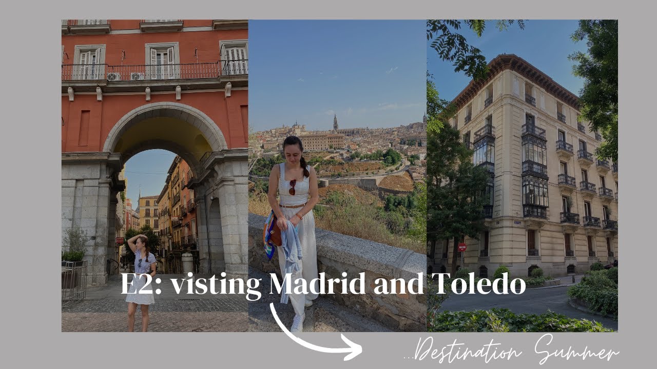Destination Summer: Madrid and Toledo