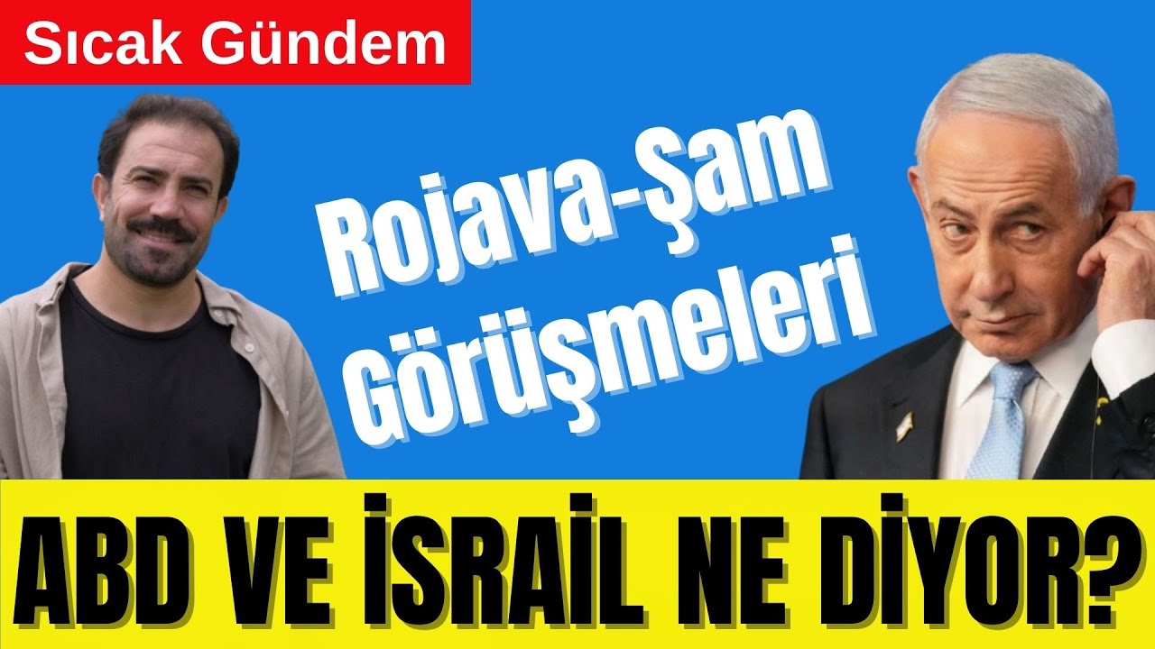 🚨 ROJAVA–ŞAM GÖRÜŞMELERİ: ABD VE İSRAİL NE DİYOR?