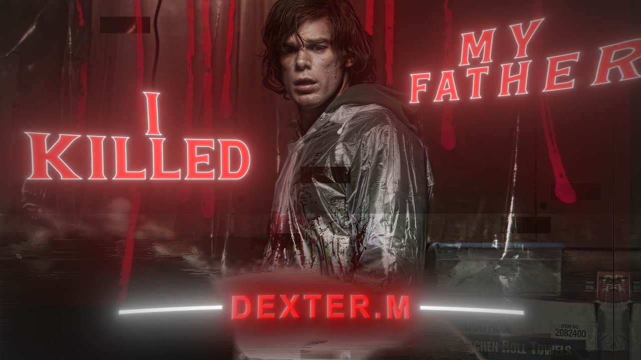 DEXTER | Softcore | EDIT | I Killed My Father... | Literally Me | HD60FPS