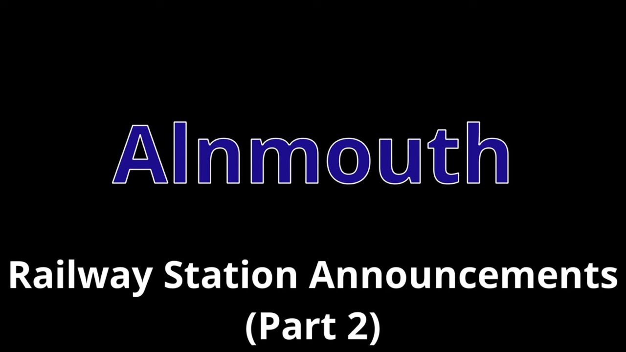 Alnmouth Railway Station Announcements